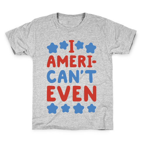 I American't Even Kids T-Shirt