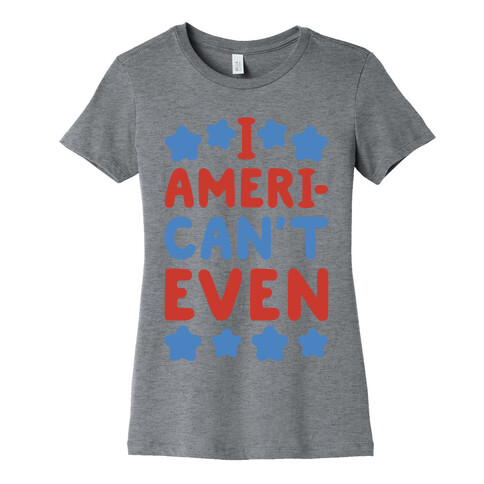 I American't Even Womens T-Shirt