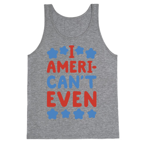 I American't Even Tank Top