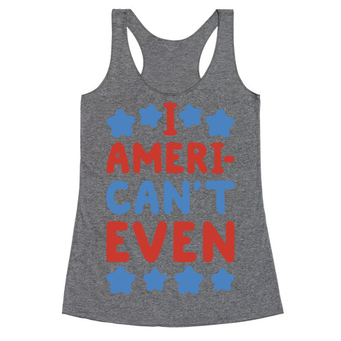 I American't Even Racerback Tank Top