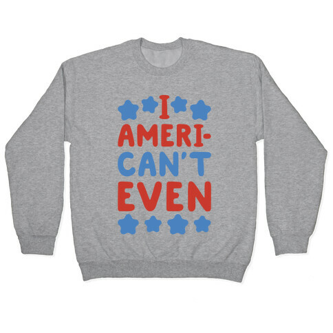 I American't Even Pullover