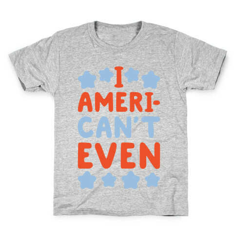 I American't Even Kids T-Shirt