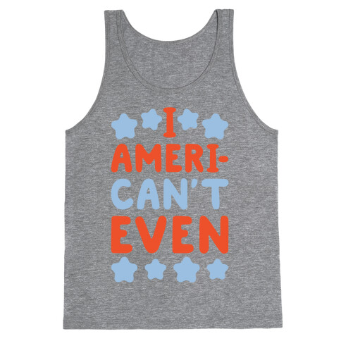 I American't Even Tank Top