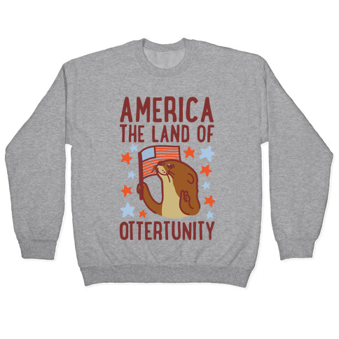 America The Land of Ottertunity Pullover