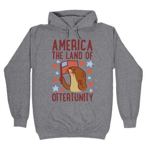 America The Land of Ottertunity Hooded Sweatshirt