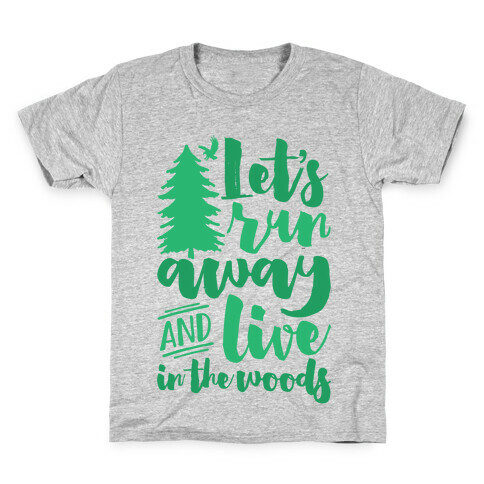Let's Run Away And Live In The Woods Kids T-Shirt