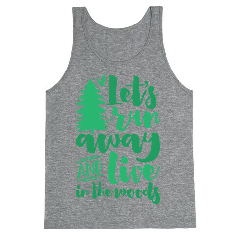 Let's Run Away And Live In The Woods Tank Top