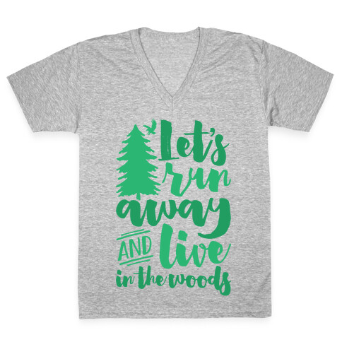 Let's Run Away And Live In The Woods V-Neck Tee Shirt