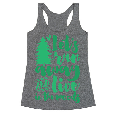 Let's Run Away And Live In The Woods Racerback Tank Top