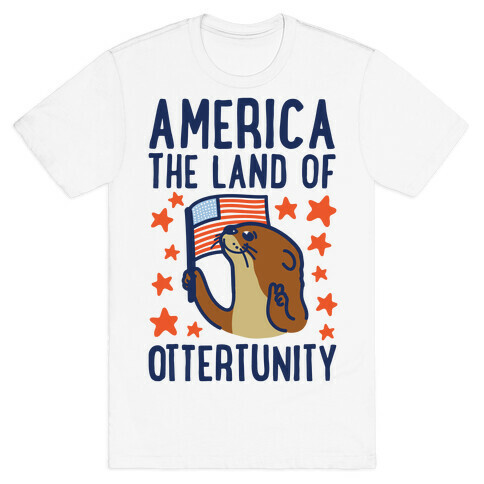 America The Land of Ottertunity T-Shirt