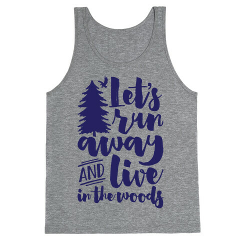 Let's Run Away And Live In The Woods Tank Top