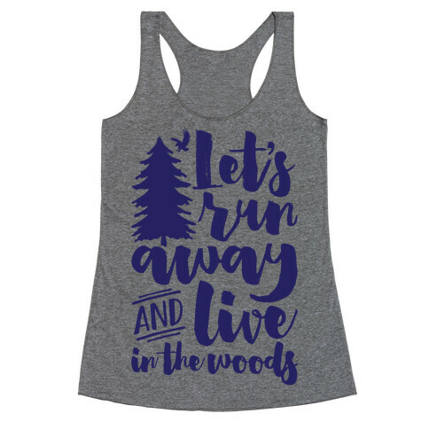 Let's Run Away And Live In The Woods Racerback Tank Top