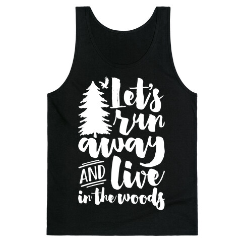 Let's Run Away And Live In The Woods Tank Top