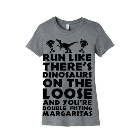 Run Like Dinosaurs are on the Loose Womens T-Shirt