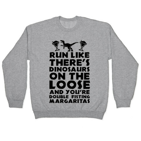Run Like Dinosaurs are on the Loose Pullover