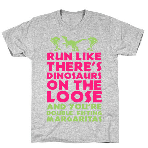 Run Like Dinosaurs are on the Loose T-Shirt