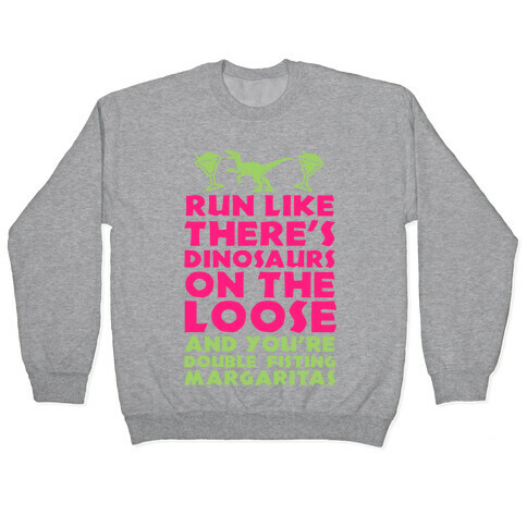 Run Like Dinosaurs are on the Loose Pullover