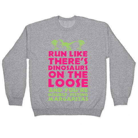 Run Like Dinosaurs are on the Loose Pullover