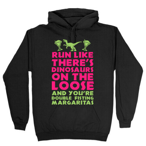Run Like Dinosaurs are on the Loose Hooded Sweatshirt