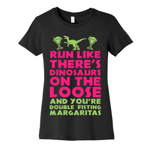 Run Like Dinosaurs are on the Loose Womens T-Shirt