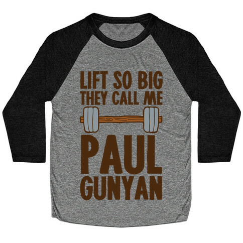 Lift So Big They Call Me Paul Gunyan Baseball Tee