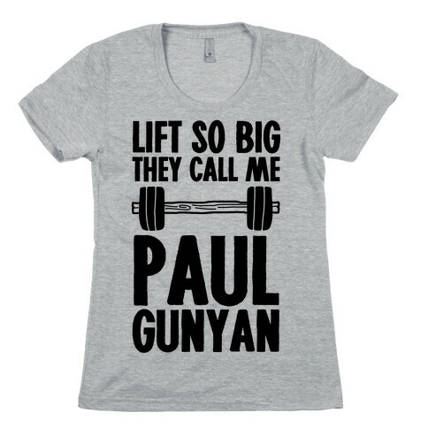Lift So Big They Call Me Paul Gunyan Womens T-Shirt