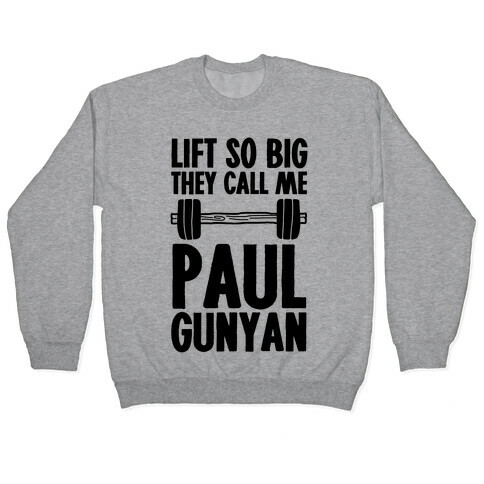 Lift So Big They Call Me Paul Gunyan Pullover