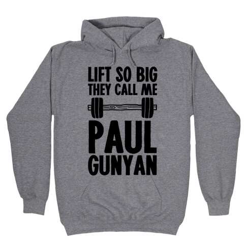 Lift So Big They Call Me Paul Gunyan Hooded Sweatshirt
