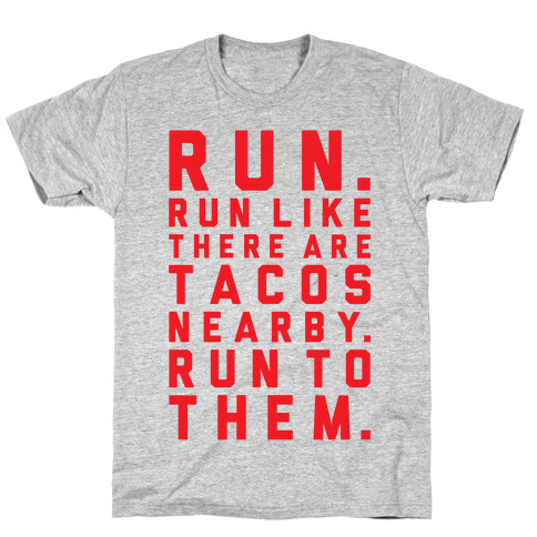 Run Like Tacos Are Nearby T-Shirt