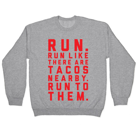 Run Like Tacos Are Nearby Pullover