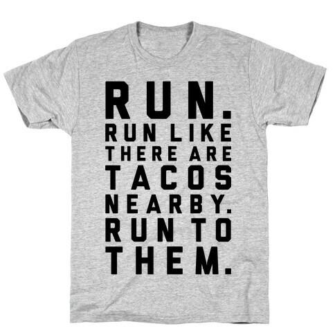 Run Like Tacos Are Nearby T-Shirt