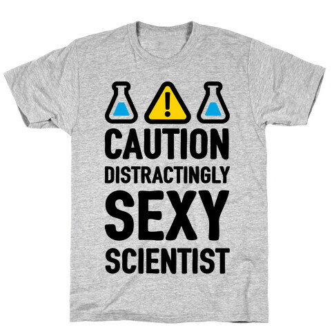 Caution Distractingly Sexy Scientist T-Shirt