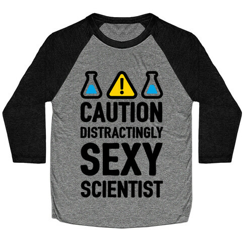 Caution Distractingly Sexy Scientist Baseball Tee