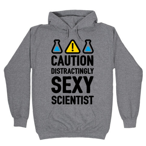 Caution Distractingly Sexy Scientist Hooded Sweatshirt