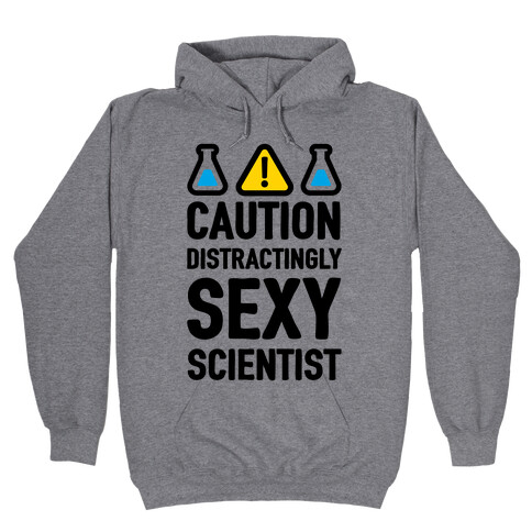 Caution Distractingly Sexy Scientist Hooded Sweatshirt