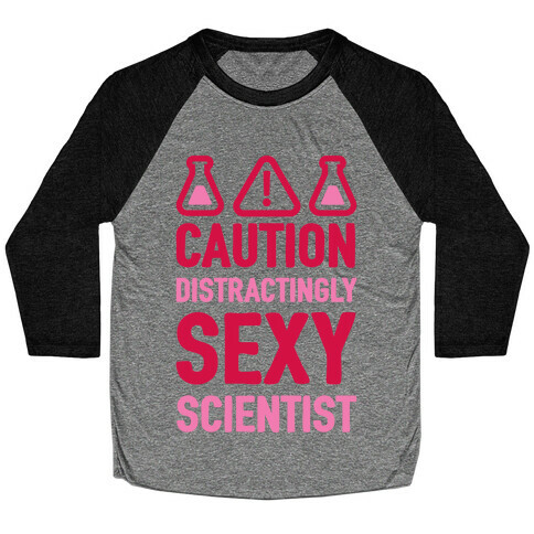 Caution Distractingly Sexy Scientist Baseball Tee