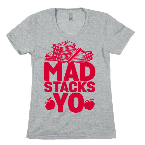 Teachers Have Mad Stacks Yo Womens T-Shirt