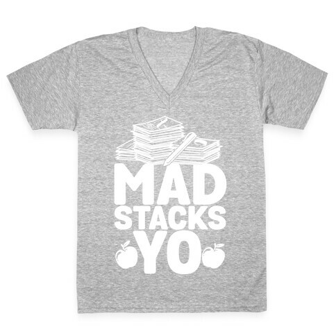 Teachers Have Mad Stacks Yo V-Neck Tee Shirt