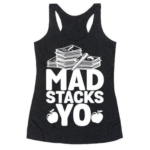 Teachers Have Mad Stacks Yo Racerback Tank Top