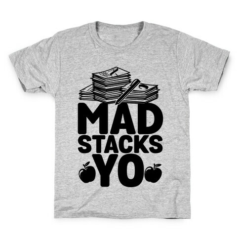 Teachers Have Mad Stacks Yo Kids T-Shirt