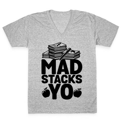 Teachers Have Mad Stacks Yo V-Neck Tee Shirt