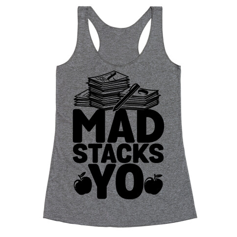 Teachers Have Mad Stacks Yo Racerback Tank Top