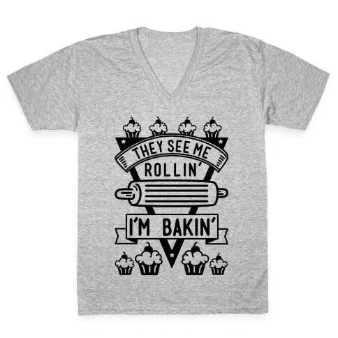 They See Me Rollin I'm Bakin V-Neck Tee Shirt