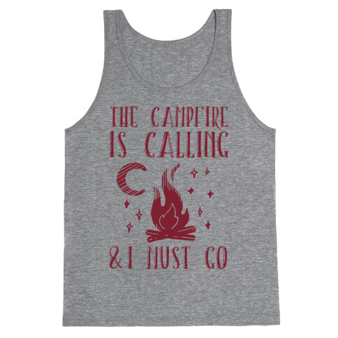 The Campfire Is Calling And I Must Go Tank Top