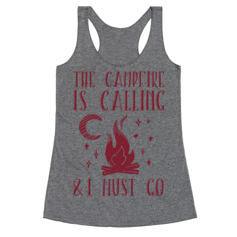 The Campfire Is Calling And I Must Go Racerback Tank Top