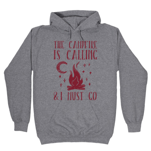 The Campfire Is Calling And I Must Go Hooded Sweatshirt