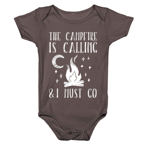 The Campfire Is Calling And I Must Go Baby One-Piece