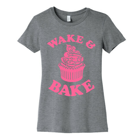 Wake and Bake Womens T-Shirt