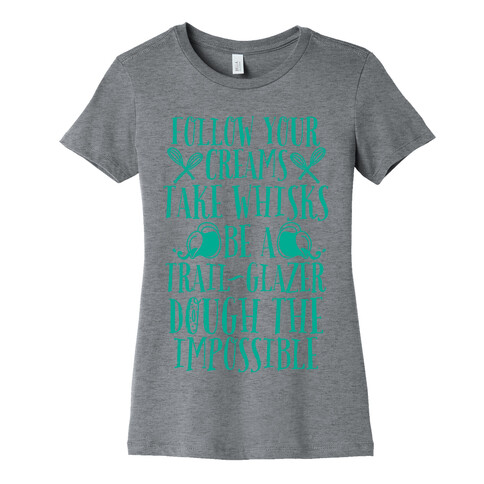 Take Whisks & Be a Trail Glazer Womens T-Shirt