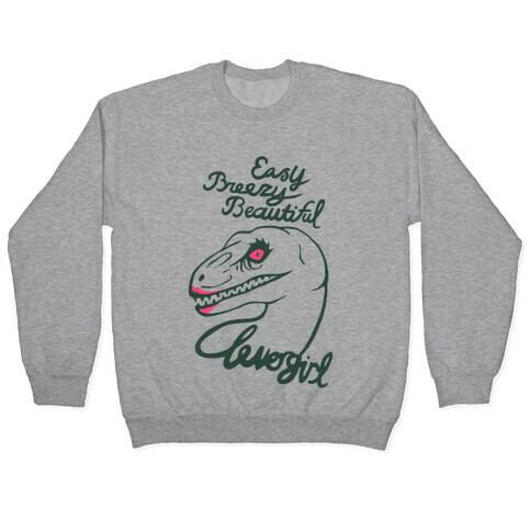 Easy Breezy Beautiful, Clever Girl Velociraptor Pullover